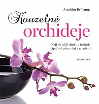 Kouzelné orchideje - Nejkrásnější druhy a hybridy, Správné pěstování a množení