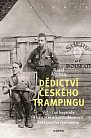 Dědictví českého trampingu - Vybrané kapitoly z historie a každodennosti svérázného fenoménu
