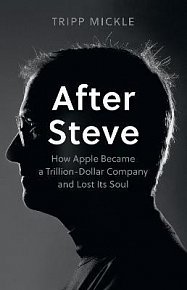 After Steve: How Apple became a Trillion-Dollar Company and Lost Its Soul, 1.  vydání