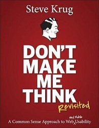 Don´t Make Me Think - Revisited: A Common Sense Approach to Web Usability