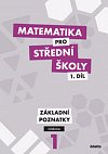 Matematika pro SŠ 1.díl - Učebnice Základní poznatky, 2.  vydání