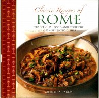 Classic Recipes of Rome: Traditional Food and Cooking in 25 Authentic Dishes