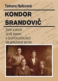 Kondor Srandovič - Život a osudy české rodiny a českých osídlenců na ukrajinské Volyni