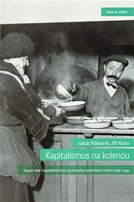 Kapitalismus na kolenou - Dopad velké hospodářské krize na evropskou společnost v letech 1929-1934