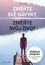 Změňte své návyky, změňte svůj život - 30denní program ke spokojenému životu