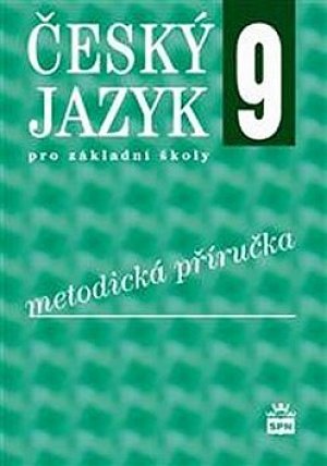 Český jazyk 9 pro základní školy - Metodická příručka