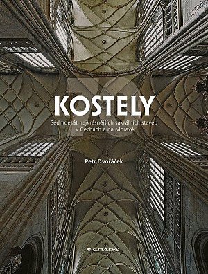 Kostely - 70 nejkrásnějších sakrálních staveb v Čechách a na Moravě