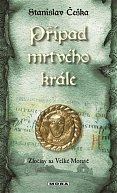 Případ mrtvého krále - Zločiny na Velké Moravě