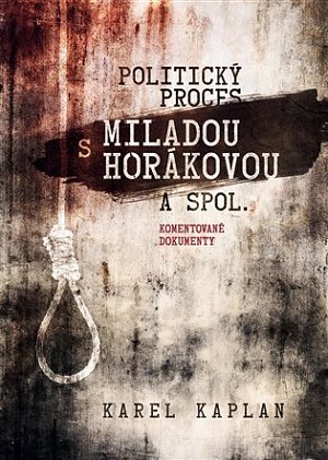 Politický proces s Miladou Horákovou a spol. - Komentované dokumenty