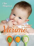 Vaříme pro kojence a batolata: 222 nejlepších receptů české kuchyně