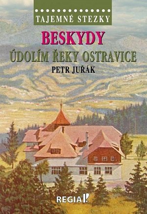 Tajemné stezky - Beskydy: Údolím řeky Ostravice