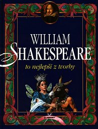 William Shakespeare - To nejlepší z jeho tvorby