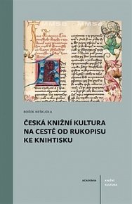 Česká knižní kultura na cestě od rukopisu ke knihtisku