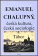 Emanuel Chalupný, česká kultura, česká sociologie a Tábor