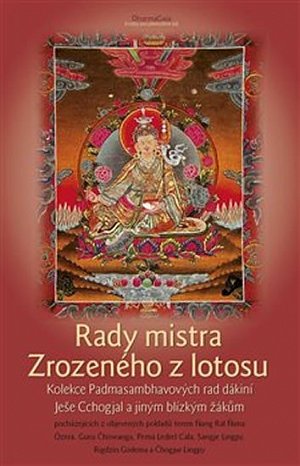 Rady mistra Zrozeného z lotosu - Kolekce Padmasambhavových rad dákiní Ješe Cchogjal a jiným blízkým žákům
