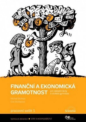 Finanční a ekonomická gramotnost pro ZŠ a víceletá gymnázia - Pracovní sešit 1