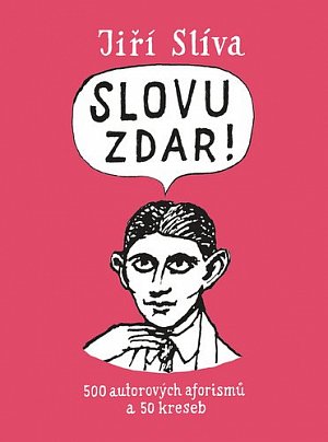 Slovu zdar! - 500 autorových aforismů a 50 kreseb