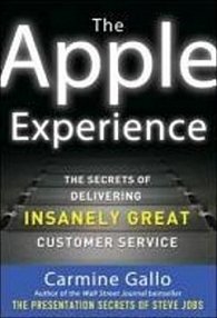 The Apple Experience: The Secrets of Delivering Insanely Great Customer Service