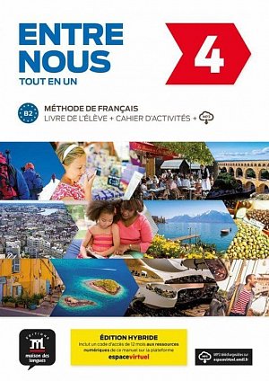 Entre nous 4 (B2) Tout en un – Éd. hybride – Livre de l´éleve + Cahier d´exercices+ Espacevirtuel (12 mois)