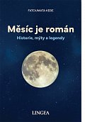 Měsíc je román - Historie, mýty, legendy