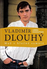 Vladimír Dlouhý - Muž v hlučné samotě