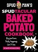 Spud Man´s Spudtacular Baked Potato Cookbook