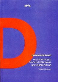 Dopaminová past - Politický mozek, digitální veřejnost, nefunkční dialog
