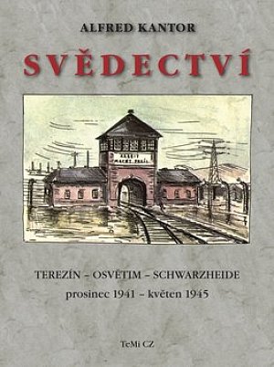 Svědectví Terezín - Osvětim - Schwarzheide prosinec 1941 - květen 1945