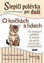 Slepičí polévka pro duši - O kočkách a lidech