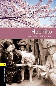 Oxford Bookworms Library 1 Hachiko Japan´s Most Faithful Dog (New Edition)