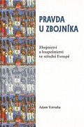 Pravda u zbojníka: Zbojnictví a loupežnictví ve střední Evropě