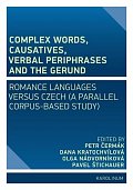 Complex Words, Causatives, Verbal Periphrases and the Gerund: Romance Languages versus Czech