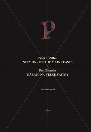Petr Žitavský: Kázání na velké svátky / Peter of Zittau: Sermons on the Principal Feasts