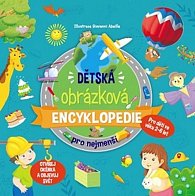 Dětská obrázková encyklopedie pro nejmenší - Pro děti ve věku 2-6 let