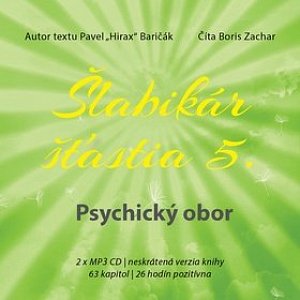 Šlabikár šťastia 5 - Psychický obor - 2 CDmp3 (Číta Boris Zachar)