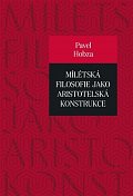 Mílétská filosofie jako aristotelská konstrukce - Studie o základních pojmech a představách