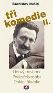 Tři komedie II. - Lidový poslanec, Podezřelá oosoba, Doktor filozofie