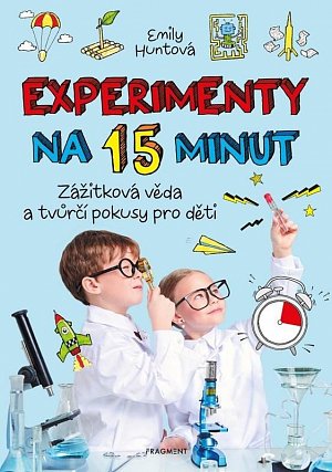 Experimenty na 15 minut - Zážitková věda a tvůrčí pokusy pro děti, 2.  vydání