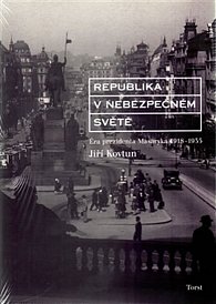 Republika v nebezpečném světě - Éra prezidenta Masaryka 1918-1935