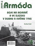 Armáda 15 Boje na Moravě a ve Slezsku v dubnu a květnu 1945