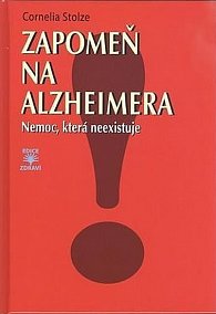 Zapomeň na Alzheimera - Nemoc, která neexistuje