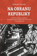 Na obranu republiky - Přemístění československého zbrojního průmyslu na Moravu a Slovensko v letech 1936–1938