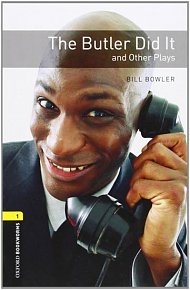 Oxford Bookworms Playscripts 1 The Butler Did It and Other Plays (New Edition)