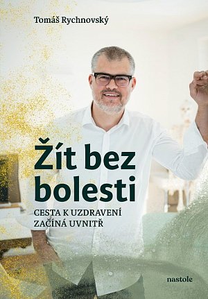Žít bez bolesti - Cesta k uzdravení začíná uvnitř
