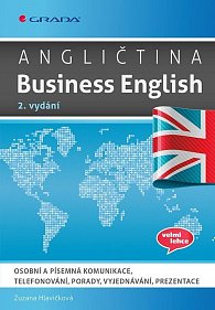 Angličtina Business English - Osobní a písemná komunikace, telefonování, porady, vyjednávání, prezentace, 2.  vydání