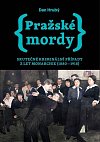 Pražské mordy - Skutečné kriminální případy z let monarchie (1880-1918)