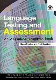 Language Testing and Assessment: An Advanced Resource Book