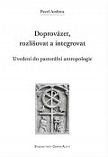 Doprovázet, rozlišovat a integrovat: Uvedení do pastorální antropologie