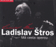 Ladislav Štros - Má cesta operou