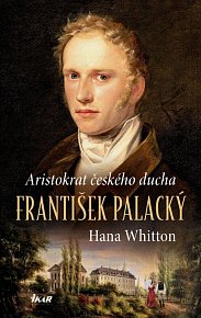 František Palacký – Aristokrat českého ducha